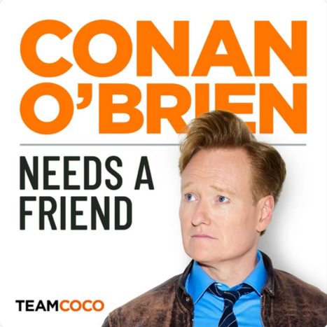Conan O’Brien Needs a Friend
